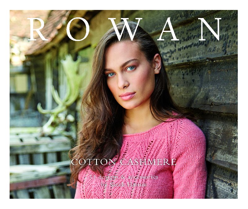 Rowan Cotton Cashmere - 11 designs for garments and accessories by Sarah Hatton